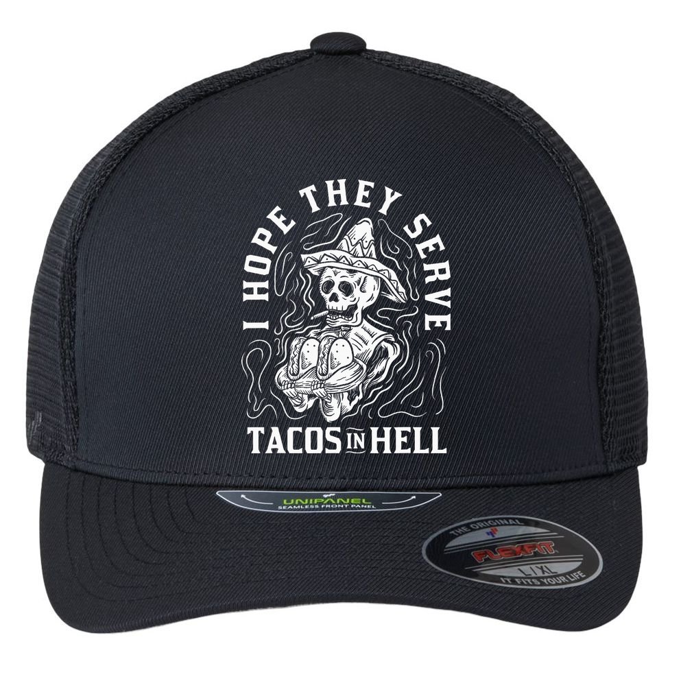 I Hope They Serve Tacos In Hell Halloween Taco Tuesday Gift Flexfit Unipanel Trucker Cap