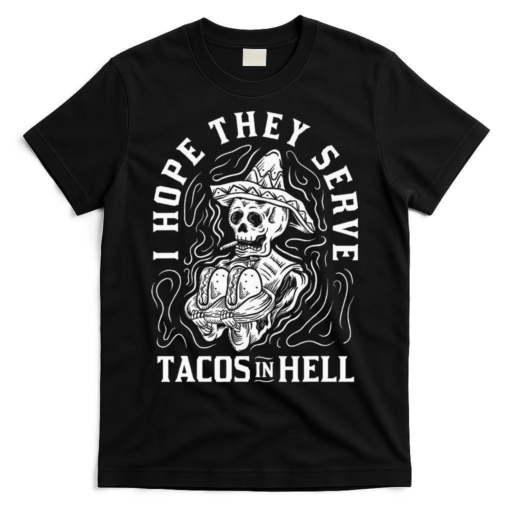 I Hope They Serve Tacos In Hell Halloween Taco Tuesday Gift T-Shirt