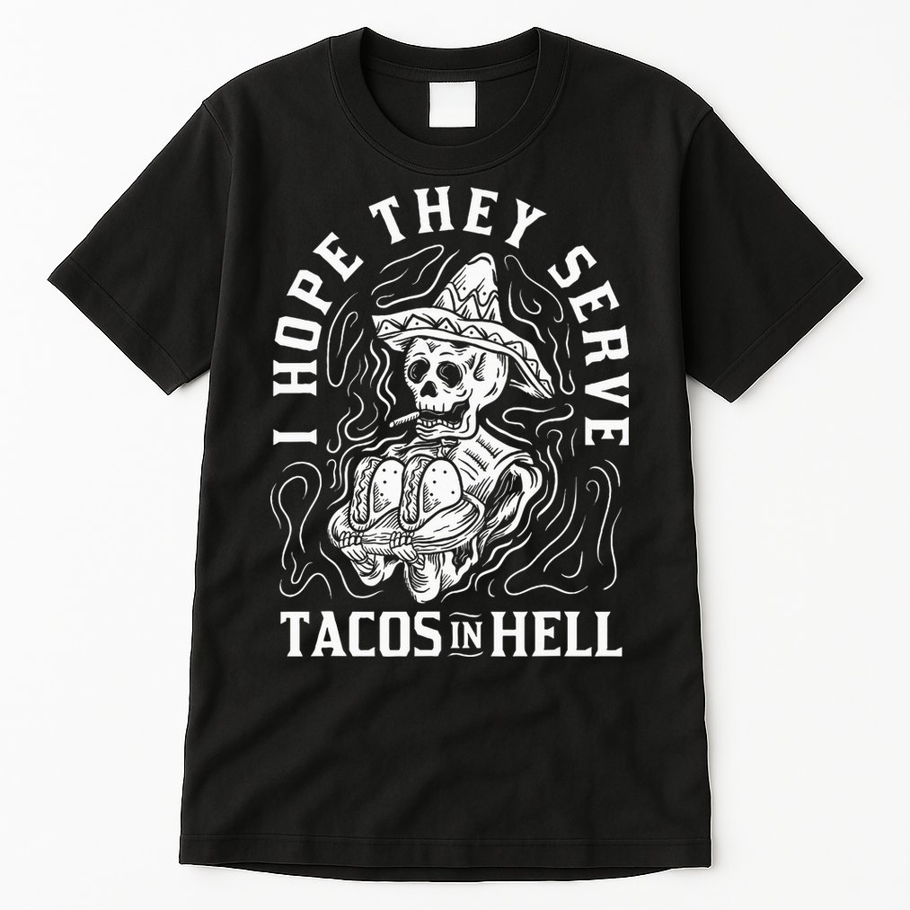 I Hope They Serve Tacos In Hell Halloween Taco Tuesday Gift Tall T-Shirt