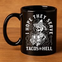 I Hope They Serve Tacos In Hell Halloween Taco Tuesday Gift 11oz C Handle Ceramic Mug