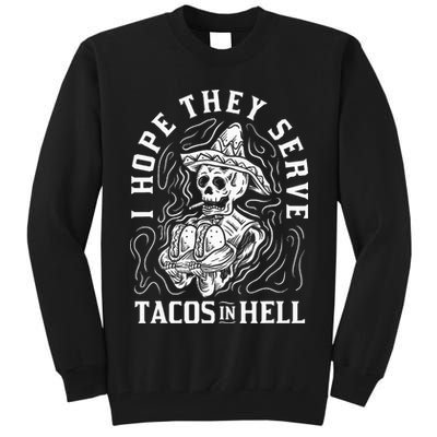I Hope They Serve Tacos In Hell Halloween Taco Tuesday Gift Tall Sweatshirt