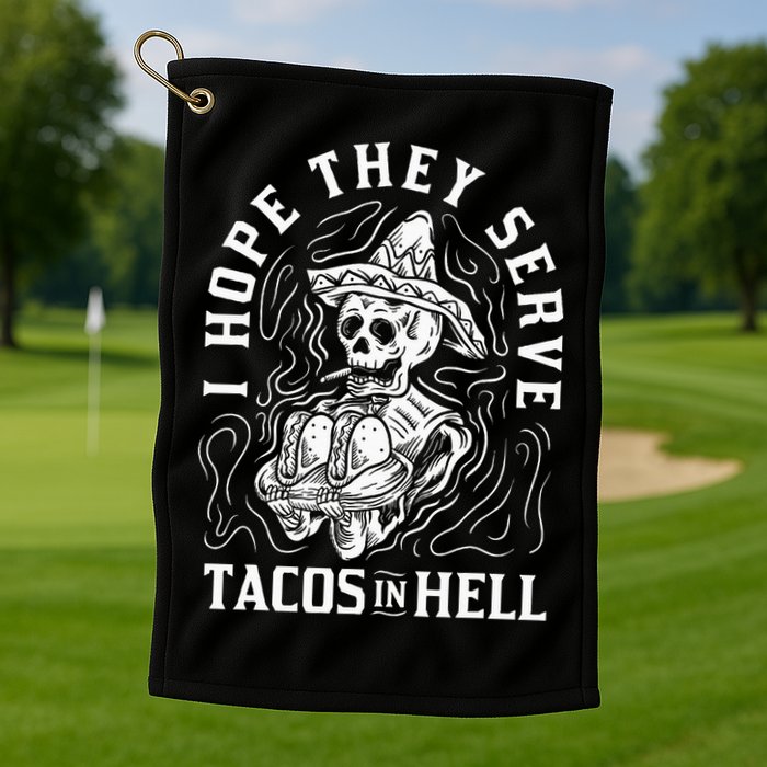 I Hope They Serve Tacos In Hell Halloween Taco Tuesday Gift Golf Towel