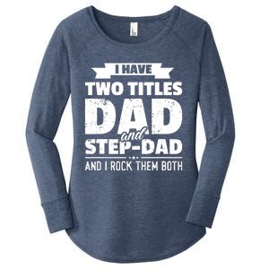 I Have Two Titles Dad And StepDad Shirts Gift Fathers Day Women's Perfect Tri Tunic Long Sleeve Shirt