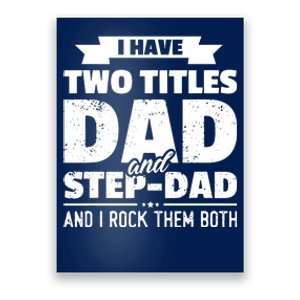 I Have Two Titles Dad And StepDad Shirts Gift Fathers Day Poster