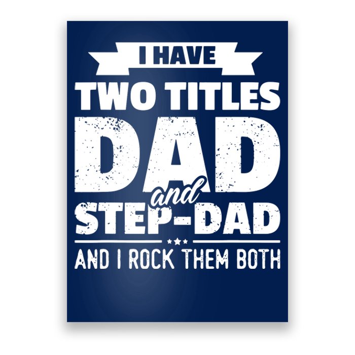 I Have Two Titles Dad And StepDad Shirts Gift Fathers Day Poster