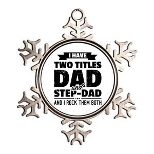 I Have Two Titles Dad And StepDad Shirts Gift Fathers Day Metallic Star Ornament