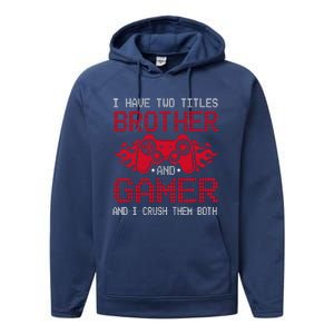 I Have Two Titles Brother And Gamer Funny Gamer Say Brother Performance Fleece Hoodie