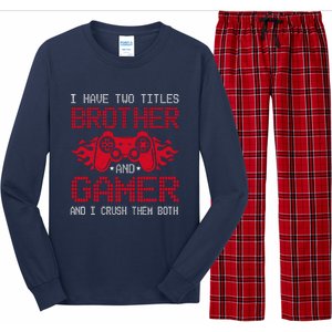 I Have Two Titles Brother And Gamer Funny Gamer Say Brother Long Sleeve Pajama Set