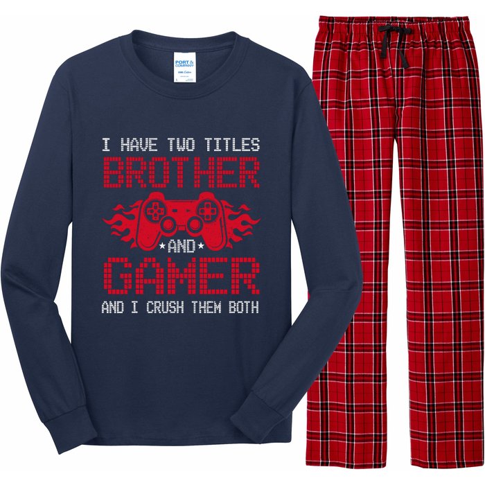 I Have Two Titles Brother And Gamer Funny Gamer Say Brother Long Sleeve Pajama Set