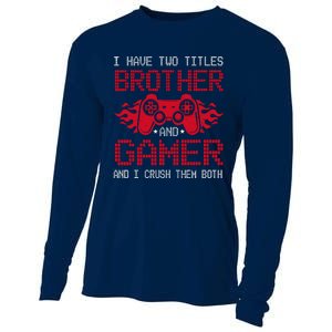 I Have Two Titles Brother And Gamer Funny Gamer Say Brother Cooling Performance Long Sleeve Crew