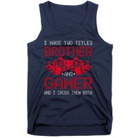 I Have Two Titles Brother And Gamer Funny Gamer Say Brother Tank Top