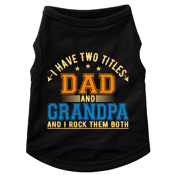 I Have Two Titles Dad And Grandpa And I Rock Them Both Doggie Tank