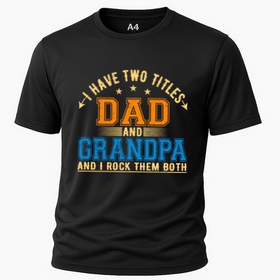 I Have Two Titles Dad And Grandpa And I Rock Them Both Performance Shirt