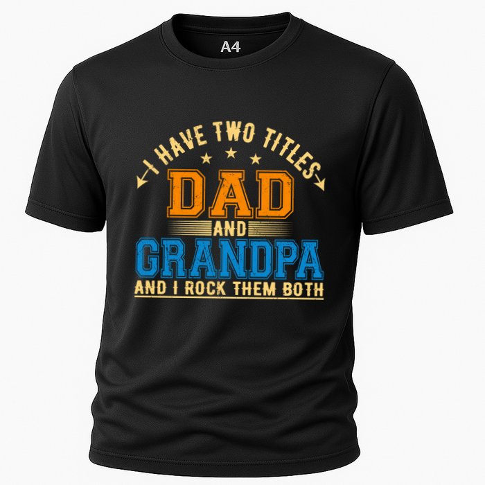 I Have Two Titles Dad And Grandpa And I Rock Them Both Performance Shirt