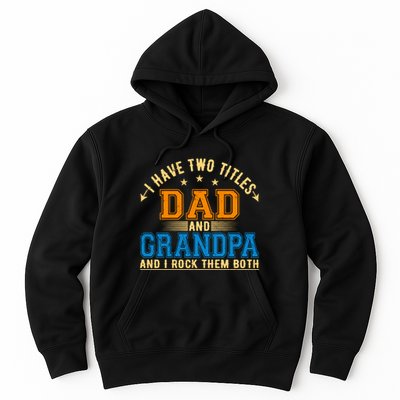 I Have Two Titles Dad And Grandpa And I Rock Them Both Hoodie