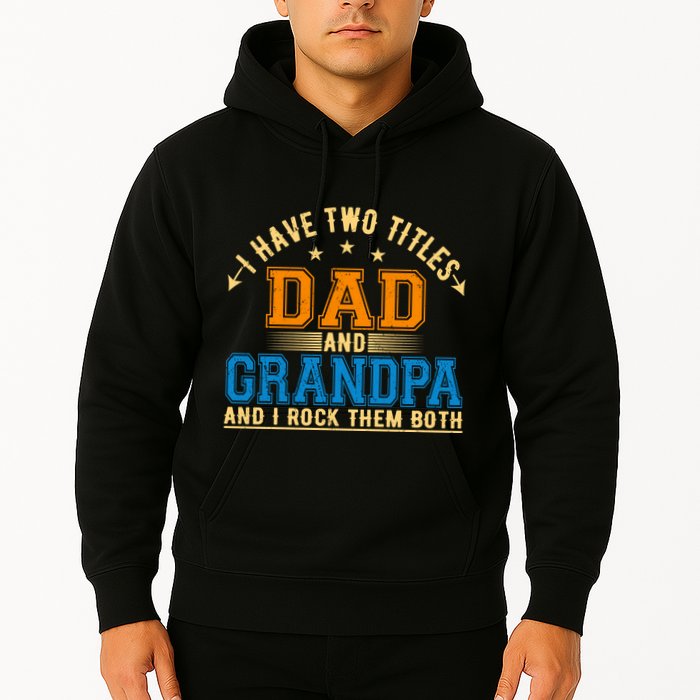 I Have Two Titles Dad And Grandpa And I Rock Them Both Hoodie