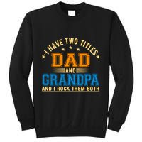 I Have Two Titles Dad And Grandpa And I Rock Them Both Sweatshirt