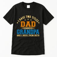 I Have Two Titles Dad And Grandpa And I Rock Them Both Tall T-Shirt