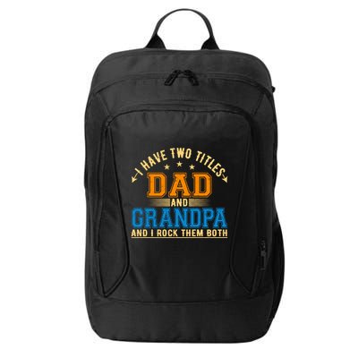 I Have Two Titles Dad And Grandpa And I Rock Them Both City Backpack