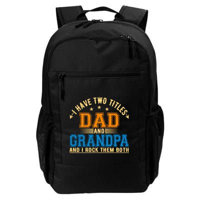 I Have Two Titles Dad And Grandpa And I Rock Them Both Backpack