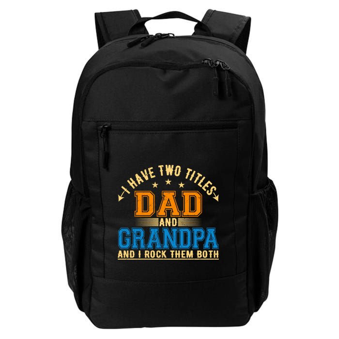 I Have Two Titles Dad And Grandpa And I Rock Them Both Backpack