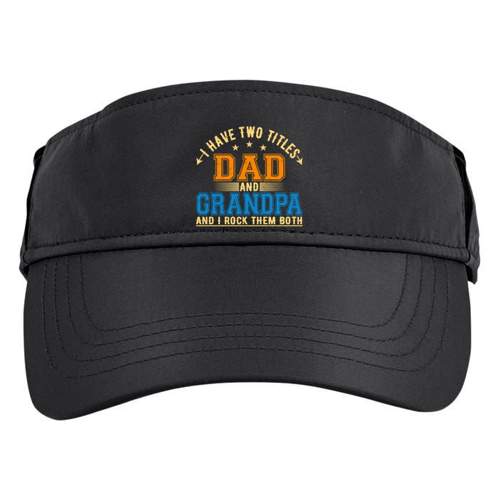 I Have Two Titles Dad And Grandpa And I Rock Them Both Adult Drive Performance Visor