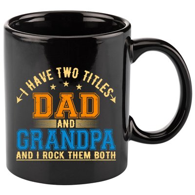 I Have Two Titles Dad And Grandpa And I Rock Them Both 11oz C Handle Ceramic Mug
