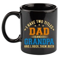I Have Two Titles Dad And Grandpa And I Rock Them Both 11oz C Handle Ceramic Mug