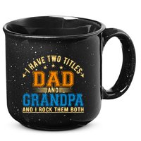 I Have Two Titles Dad And Grandpa And I Rock Them Both 15oz Campfire Ceramic Mug