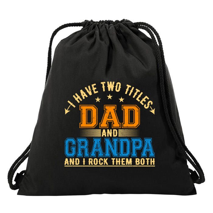 I Have Two Titles Dad And Grandpa And I Rock Them Both Drawstring Bag