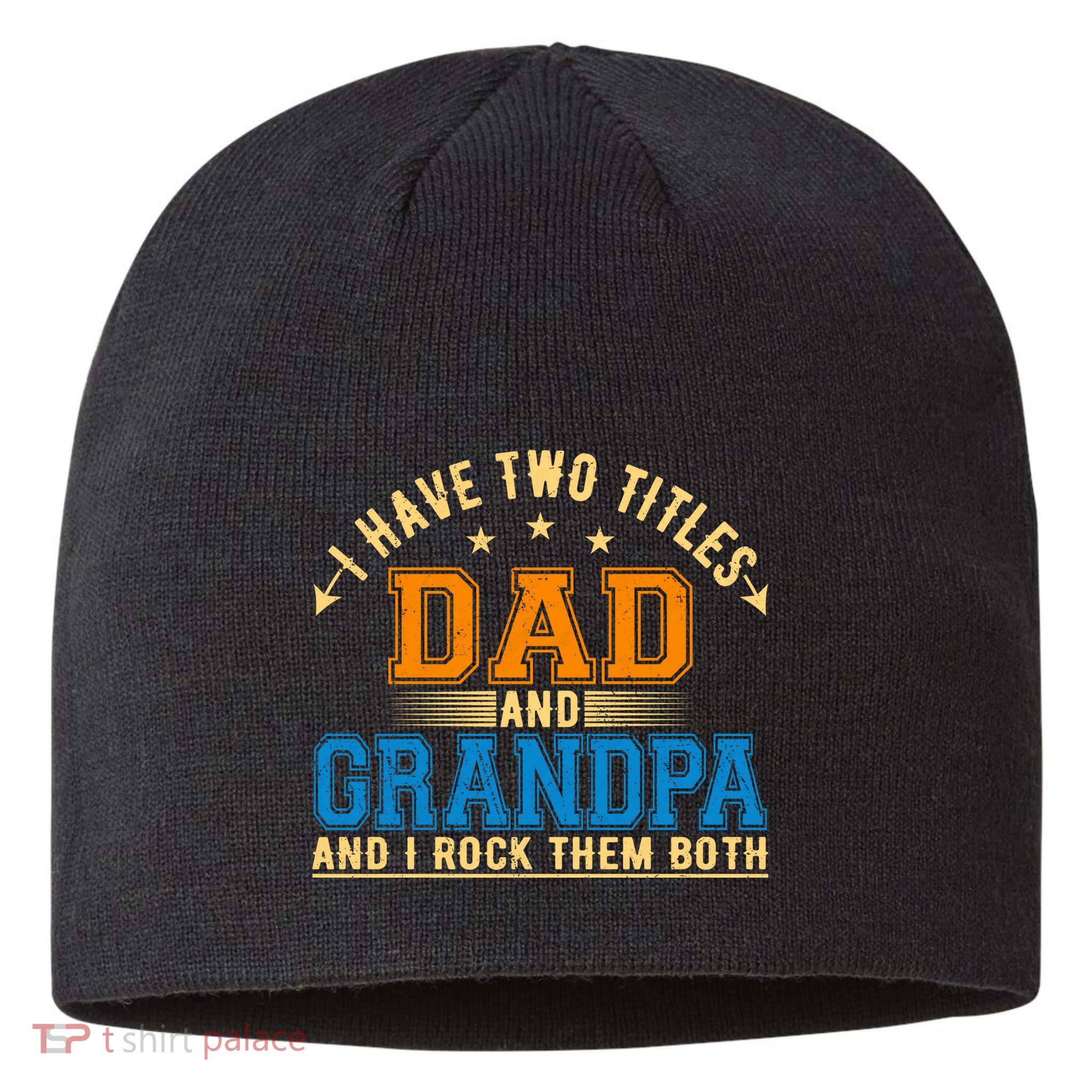 I Have Two Titles Dad And Grandpa And I Rock Them Both Sustainable Beanie