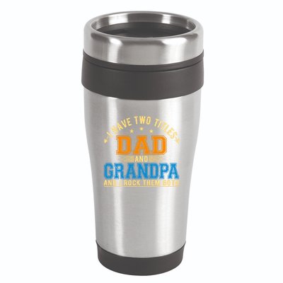 I Have Two Titles Dad And Grandpa And I Rock Them Both 16oz Travel Tumbler
