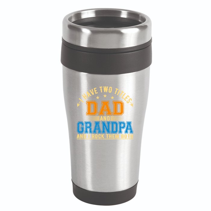 I Have Two Titles Dad And Grandpa And I Rock Them Both 16oz Travel Tumbler