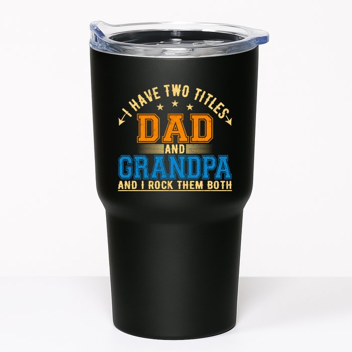 I Have Two Titles Dad And Grandpa And I Rock Them Both Tumbler