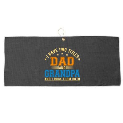 I Have Two Titles Dad And Grandpa And I Rock Them Both Large Microfiber Waffle Golf Towel