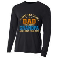 I Have Two Titles Dad And Grandpa And I Rock Them Both Cooling Performance Long Sleeve Crew