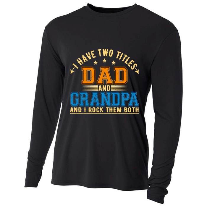 I Have Two Titles Dad And Grandpa And I Rock Them Both Cooling Performance Long Sleeve Crew