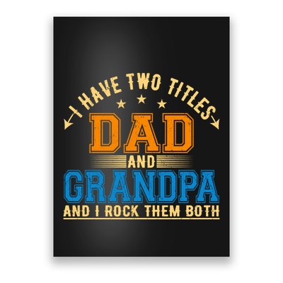 I Have Two Titles Dad And Grandpa And I Rock Them Both Poster