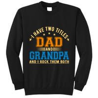 I Have Two Titles Dad And Grandpa And I Rock Them Both Tall Sweatshirt