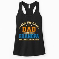 I Have Two Titles Dad And Grandpa And I Rock Them Both Womens Tank Top