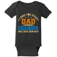 I Have Two Titles Dad And Grandpa And I Rock Them Both Baby Bodysuit