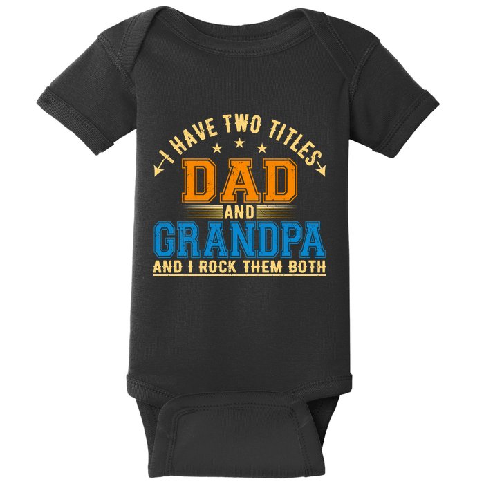 I Have Two Titles Dad And Grandpa And I Rock Them Both Baby Bodysuit