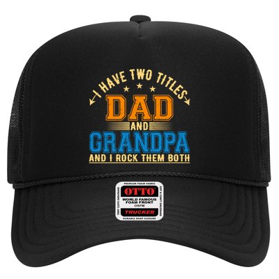 I Have Two Titles Dad And Grandpa And I Rock Them Both Trucker Hat