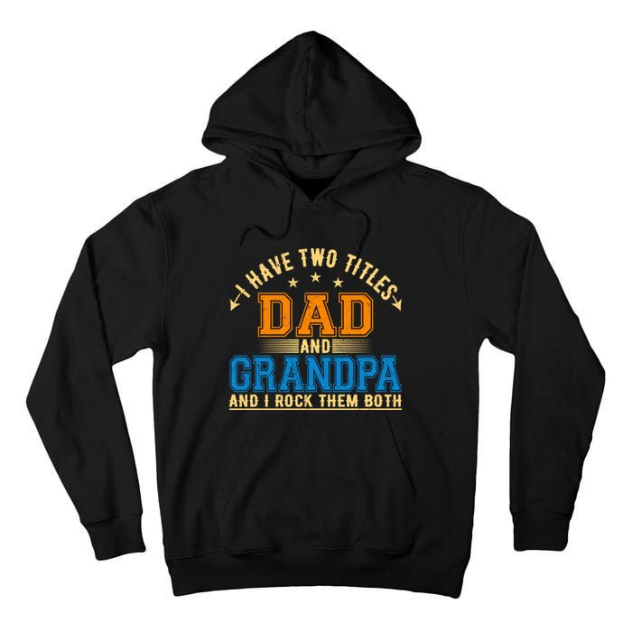 I Have Two Titles Dad And Grandpa And I Rock Them Both Tall Hoodie