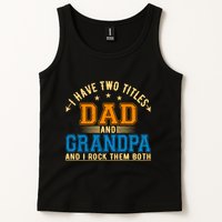 I Have Two Titles Dad And Grandpa And I Rock Them Both Tank Top