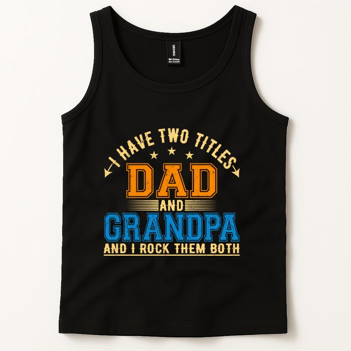 I Have Two Titles Dad And Grandpa And I Rock Them Both Tank Top