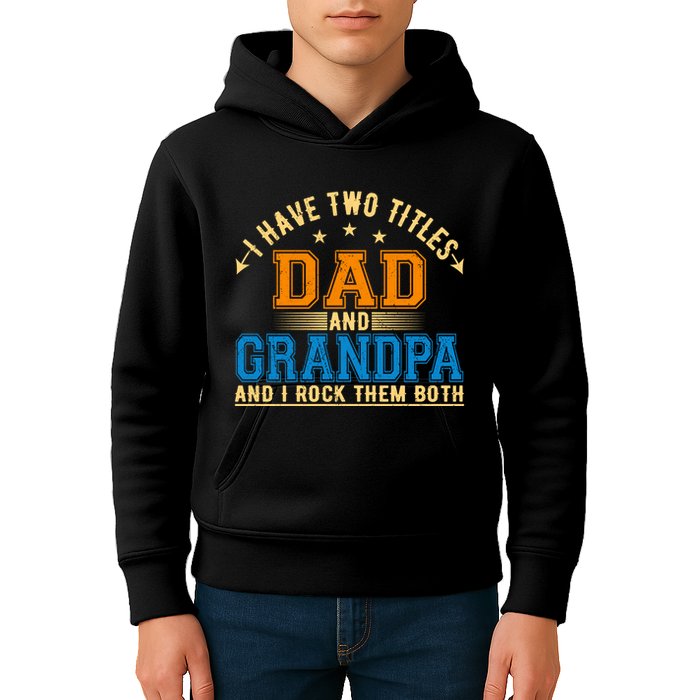 I Have Two Titles Dad And Grandpa And I Rock Them Both Kids Hoodie