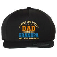 I Have Two Titles Dad And Grandpa And I Rock Them Both Wool Snapback Cap
