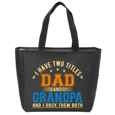 I Have Two Titles Dad And Grandpa And I Rock Them Both Zip Tote Bag