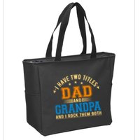 I Have Two Titles Dad And Grandpa And I Rock Them Both Zip Tote Bag
